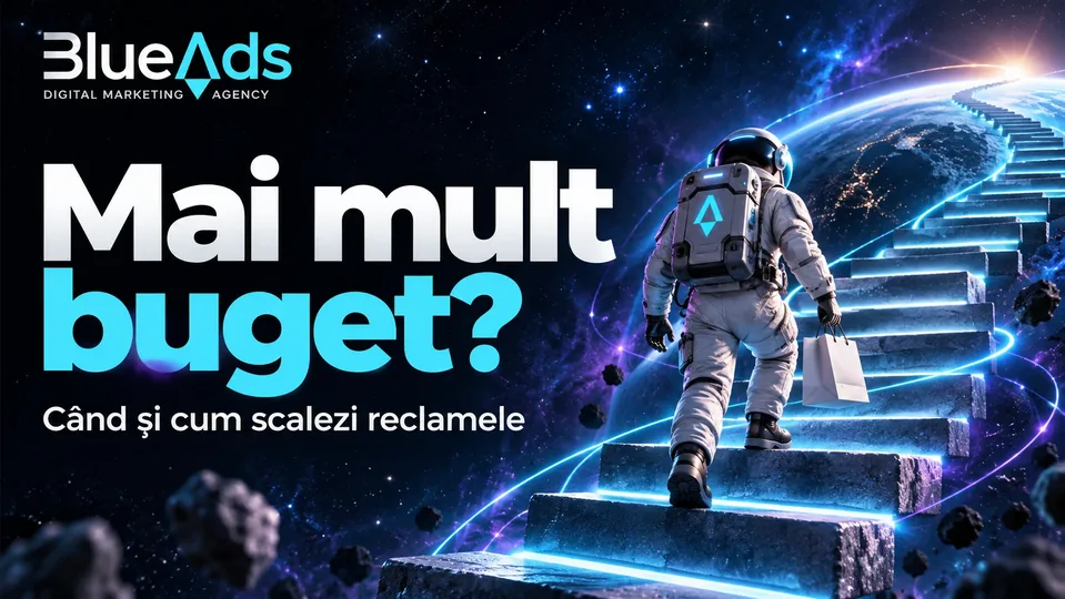 Mai mult buget? Când și cum scalezi reclamele Ilustrație cosmică BlueAds cu astronaut.