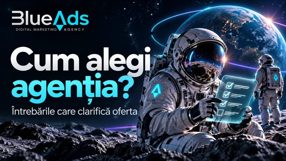 Cum alegi agenția? Întrebările care clarifică oferta Ilustrație cosmică BlueAds cu astronaut.